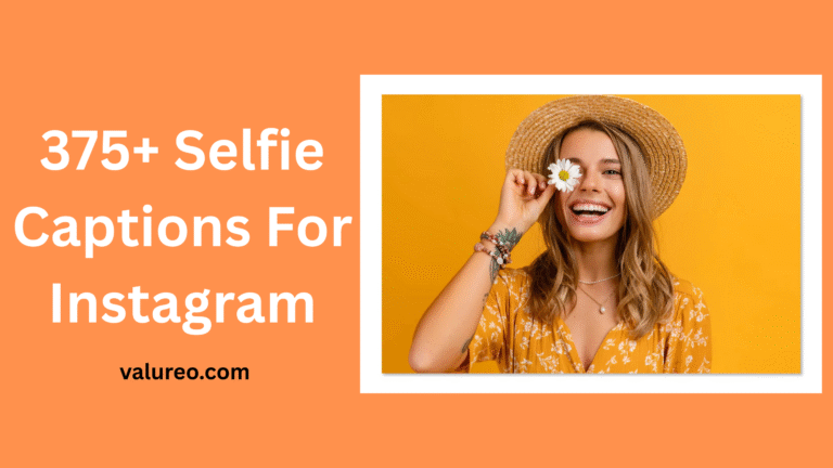 375+ Selfie Captions For Instagram in 2025